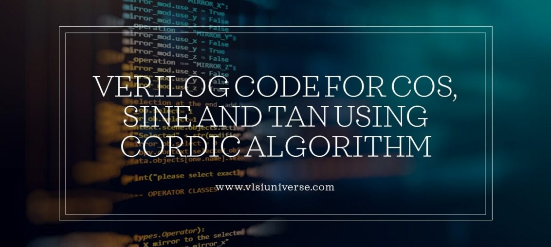 Verilog code for Sine Cos and Arctan Xilinx CORDIC IP core